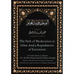 The Path of Moderation in Islam And a Repudiation of Extremism