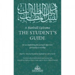 A Hanbali Epitome The Student's Guide (Dar Al Arqam)