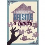 A Woman's Guide To Raising A Family by Shaykh Salih Al-Fawzan (Hikmah Publications)