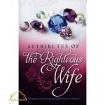 Attributes Of The Righteous Wife by Abdur Razzaq (Authenthic Statements)