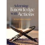 Adorning Knowledge With Actions by Husayn al-Awaayishah