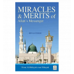 Miracles & Merits of ALLAH's Messenger : From Al - Bidayah wan - Nihayah