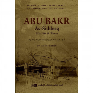 Abu Bakr As-Siddeeq : His Life & Times