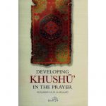 Developing Khushu In The Prayer