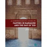 A Comprehensive Guide To Fasting in Ramadan and the Day of ‘Eid (Salafi Publications)