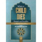 When a Child Dies: Reminders and Consolation (Utrujjah Press)
