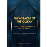 The Miracle of The Qur’an And its amazing effects on the heart