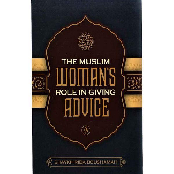 The Muslim Woman’s Role In Giving Advice (Authentic Statement)