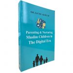 Parenting and Nurturing Muslim Children in the Digital Era