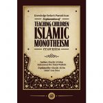 Knowledge Seeker’s pursuit in an Explanation of Teaching Children Islamic Monotheism (Tawhid) by Shaykh Al Islam Muhammad Ibn Abdul Wahhab