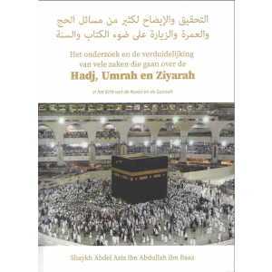 Het onderzoek en de verduidelijking van vele zaken die gaan over de Hadj, Umrah en Ziyarah in het licht van de Koran en de Sunnah.