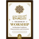 The Book Of Worship It’s Meaning Conditions Characteristics and Perfection