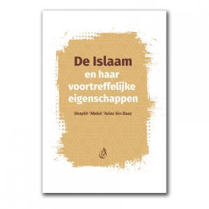 De Islaam en Haar Voortreffelijke Eigenschappen