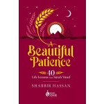 A Beautiful Patience: 40 Life Lessons from Surah Yusuf