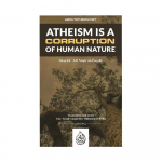 Atheism is A Corruption of Human Nature