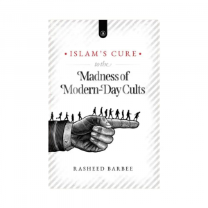 Islam’s Cure to the Madness of Modern-Day Cult