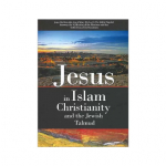 Jesus in Islam Christianity and the Jewish Talmud