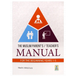 The Muslim Parent's/Teacher's Manual