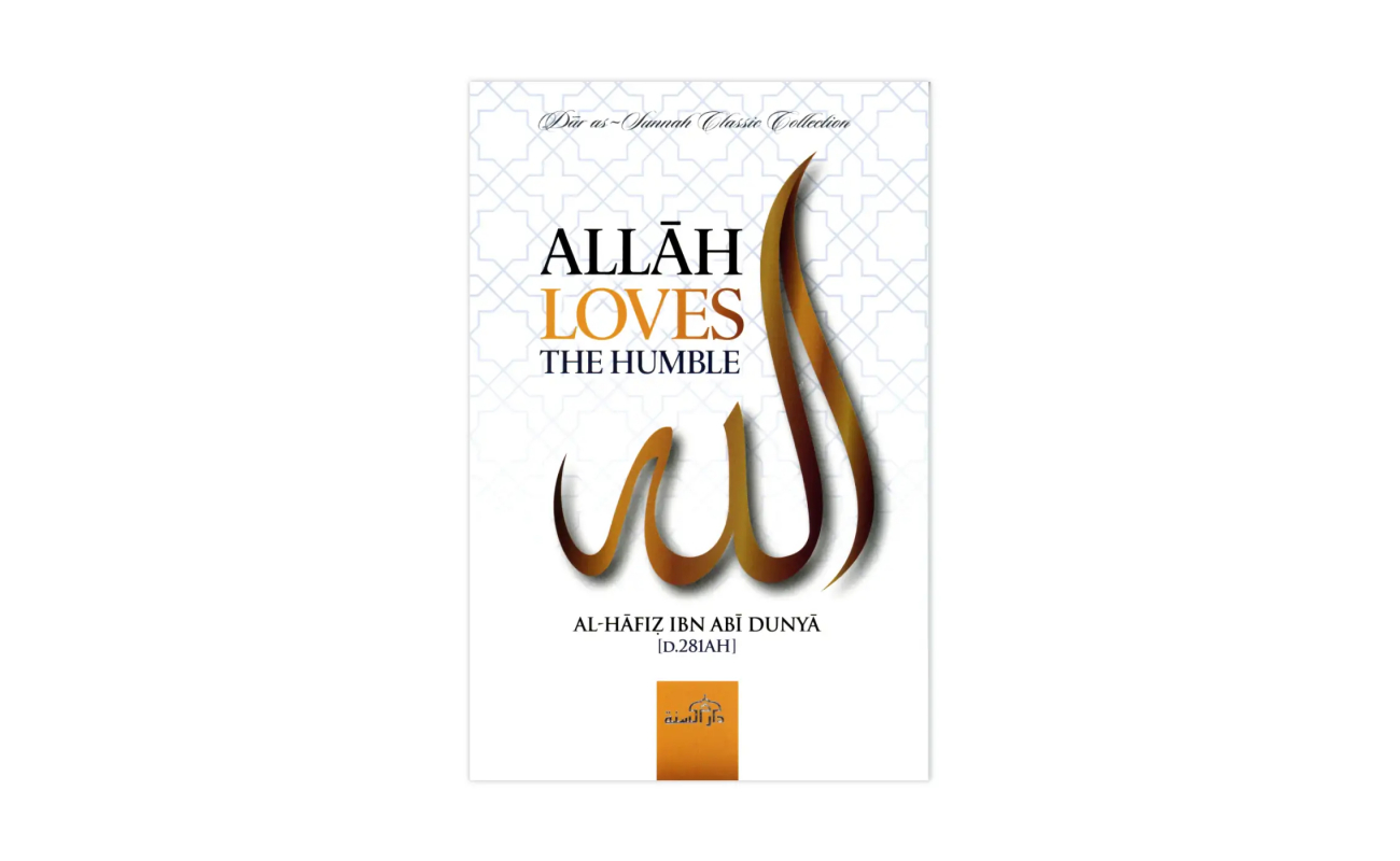 Allah Loves The Humble Al Hafiz Ibn Abi Dunya
