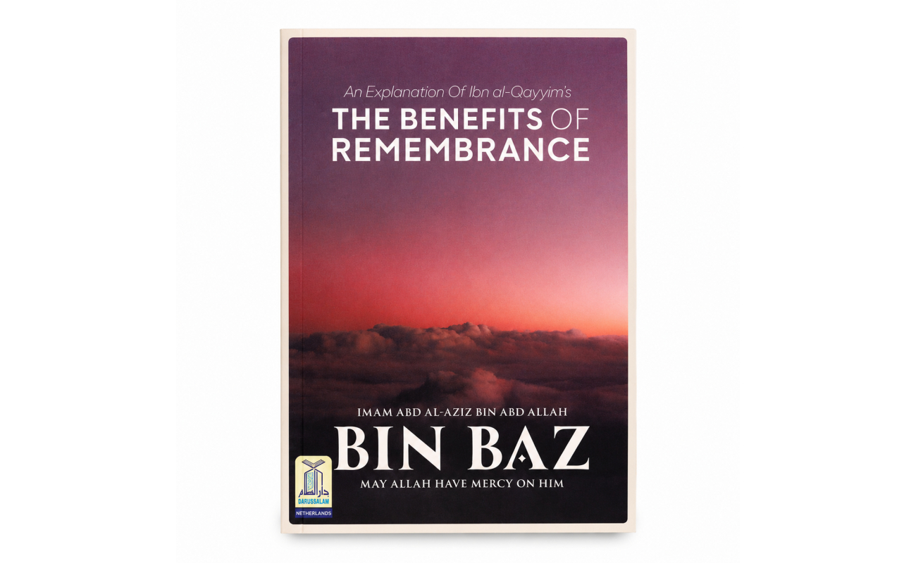 An Explanation Of Ibn Al Qayyims The Benefits Of Remembrance (Softcover) (Lumah Al Lughah Publishing)